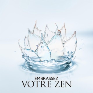 Embrassez votre zen : Musique de méditation, Yoga thérapie, Sagesse Zen