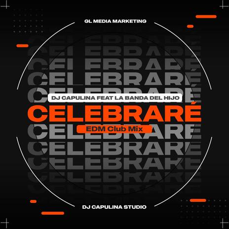 Celebraré (EDM Club Mix) ft. La Banda del Hijo | Boomplay Music