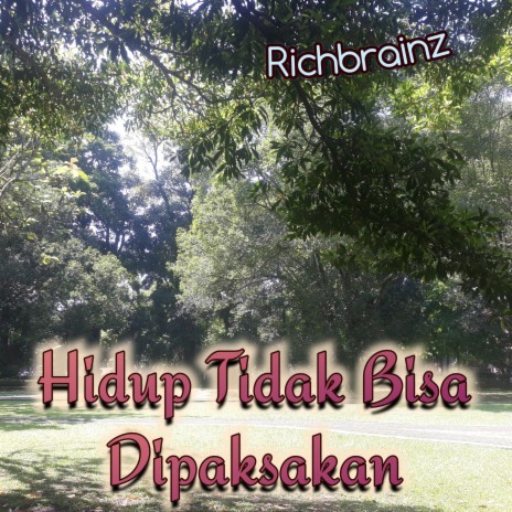 Hidup Tidak Bisa Dipaksakan | Boomplay Music