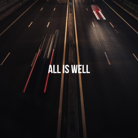 All Is Well | Boomplay Music