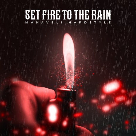 Set Fire to the Rain | Boomplay Music