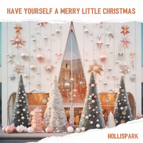 Have Yourself a Merry Little Christmas | Boomplay Music