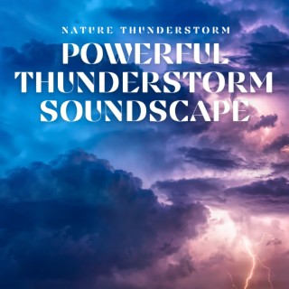 Powerful Thunderstorm Soundscape