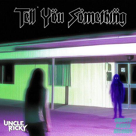 Tell You Something | Boomplay Music