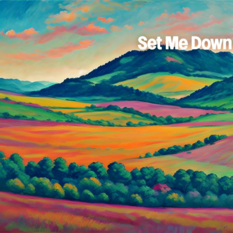 Set Me Down | Boomplay Music