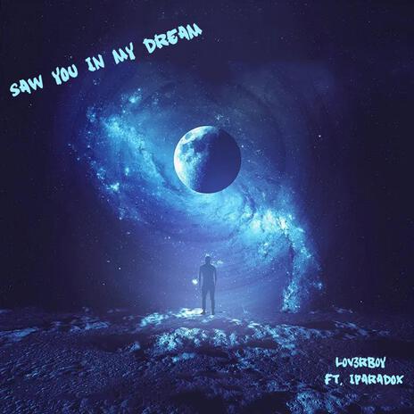 Saw You In My Dream ft. iParadox | Boomplay Music