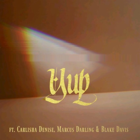 YUP ft. Carlisha Denise, Marcus Darling & Blake Davis