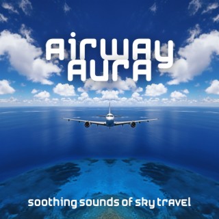 Airway Aura: Soothing Sounds of Sky Travel