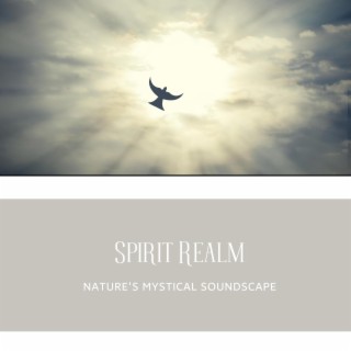 Spirit Realm: Nature's Mystical Soundscape