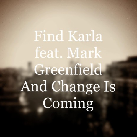 And Change Is Coming ft. Mark Greenfield | Boomplay Music