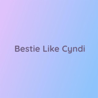 Bestie Like Cyndi