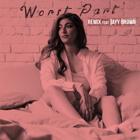 Worst Part (Remix) ft. Jayy Brown | Boomplay Music