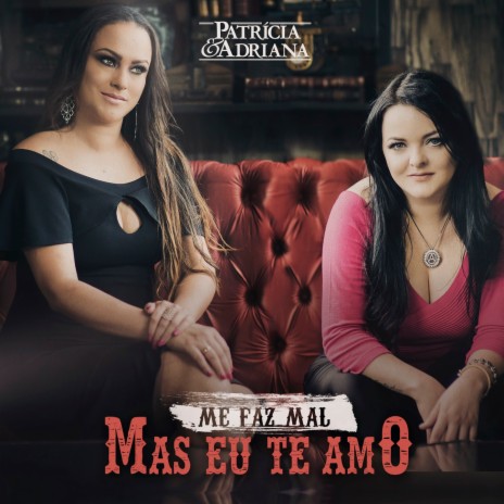 Me Faz Mal Mas Eu Te Amo | Boomplay Music