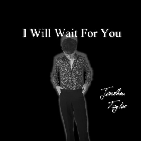 I Will Wait for You | Boomplay Music