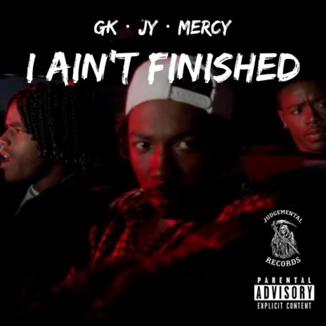 I Ain't Finished ft. CashCounty Jy & Mercy700