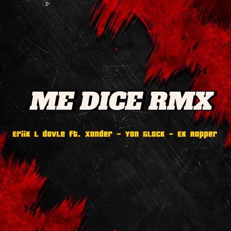 Me dice RMX ft. Ek Rapper, Yon Glock & Xander | Boomplay Music