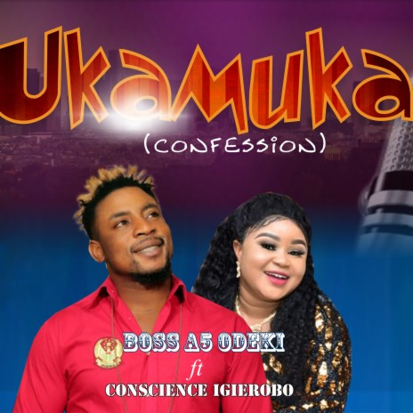 UKAMUKA (confession) ft. Conscience Igierobo | Boomplay Music