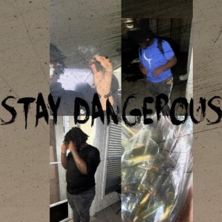 STAY DANGEROUS