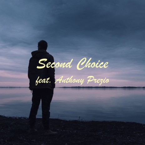 Second Choice ft. Anthony Prezio | Boomplay Music