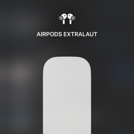 AIRPODS EXTRALAUT | Boomplay Music