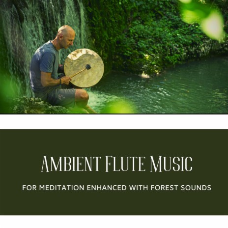 Ambient Flute Music For Meditation Enhanced with Forest Sounds