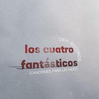 Los cuatro fantasticos (canciones para un hijo)