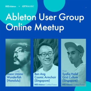 Podcast Episode 36 : Ableton User Group Online Meetup