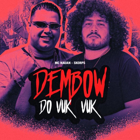 Dembow do Vuk Vuk ft. Mc Nauan | Boomplay Music