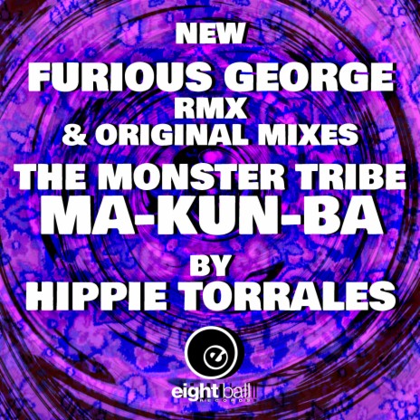 Ma-Kun-Ba (New Furious George RMX) ft. The Monster Tribe & Hippie Torrales | Boomplay Music