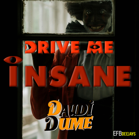 Drive Me Insane ft. EFB Deejays | Boomplay Music