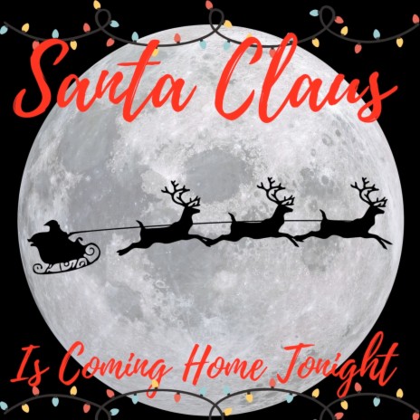 Santa Claus Is Coming Home Tonight