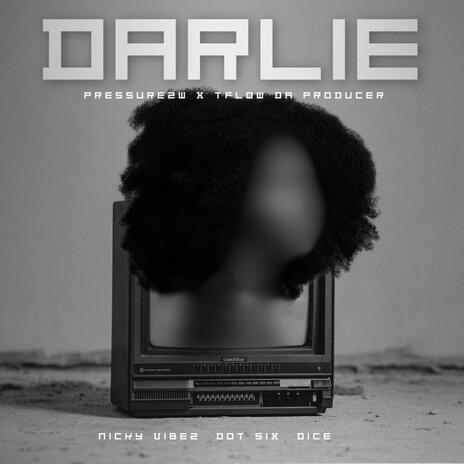 Darlie ft. Pressure, Nicky Vibes, Dot.6ix & Dice | Boomplay Music