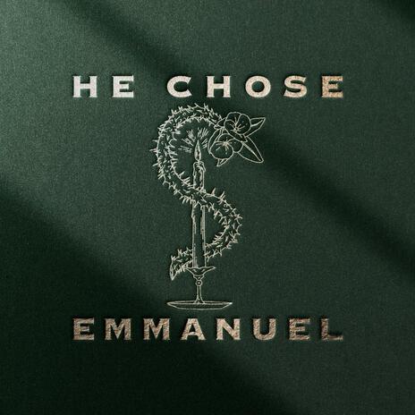 He Chose Emmanuel | Boomplay Music