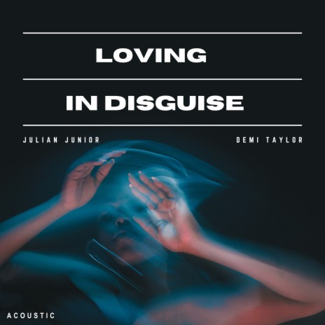 Loving In Disguise (Acoustic Version) ft. Demi Taylor | Boomplay Music