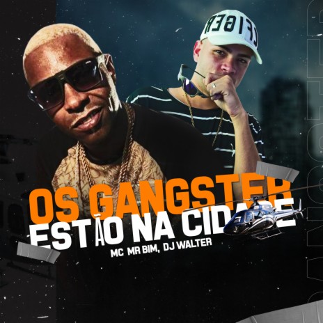 OS GANGSTER ESTÃO NA CIDADE ft. DJ Walter