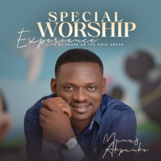Special Worship Experience (You are worthy / Who is like unto Thee / Be thou exalted - Medley) Live At House On The Rock, Abuja