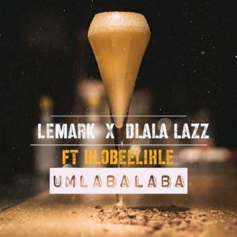 Umlabalaba ft. Dlala Lazz & Hlobeelihle | Boomplay Music