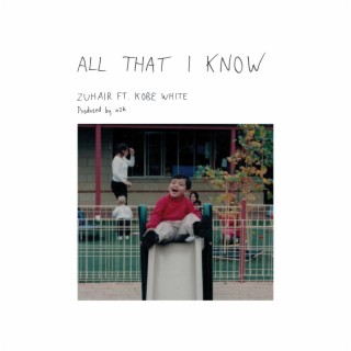 All That I Know