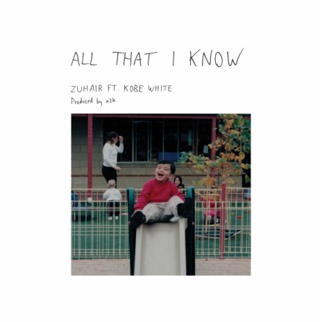 All That I Know ft. Kobe White | Boomplay Music