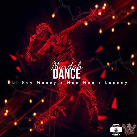 Murda Dance ft. Nbl Keymoney & Looney | Boomplay Music