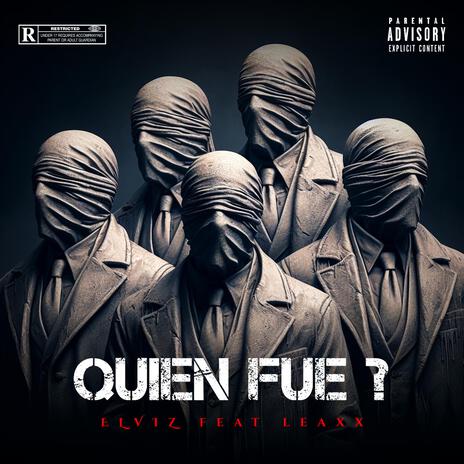 Quien Fue ft. Leaxx | Boomplay Music