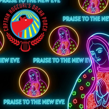 Praise to the New Eve (Guadalupe Mix) | Boomplay Music