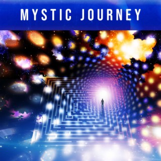 Mystic Journey: Sensual Music for Discovering Own Real Self, Inner Journey, Positive Flow of Thoughts
