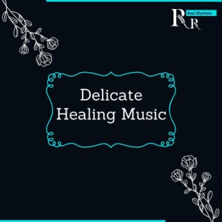 Delicate Healing Music