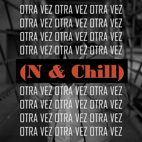 Otra vez (N & Chill) | Boomplay Music