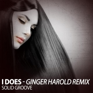 I Does (Ginger Harold Remix)