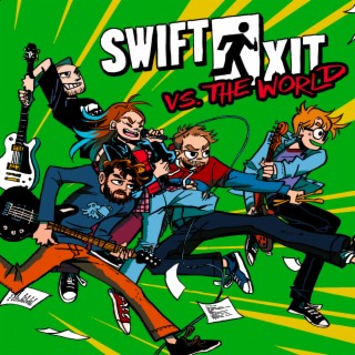 Swift Exit vs. The World