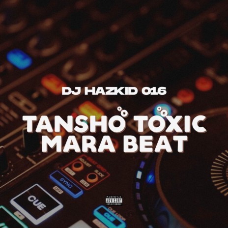 Tansho Toxic Mara 1.0 Beat | Boomplay Music