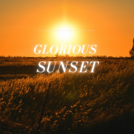 Glorious Sunset | Boomplay Music