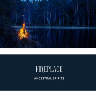 Fireplace - Ancestral Spirits